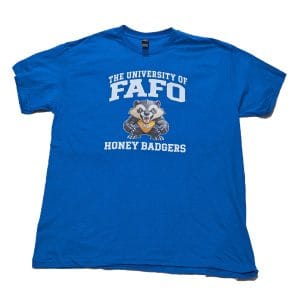 FAFO University Honey Badgers