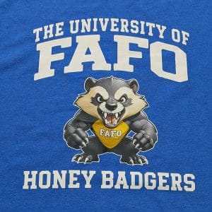 FAFO University Honey Badgers
